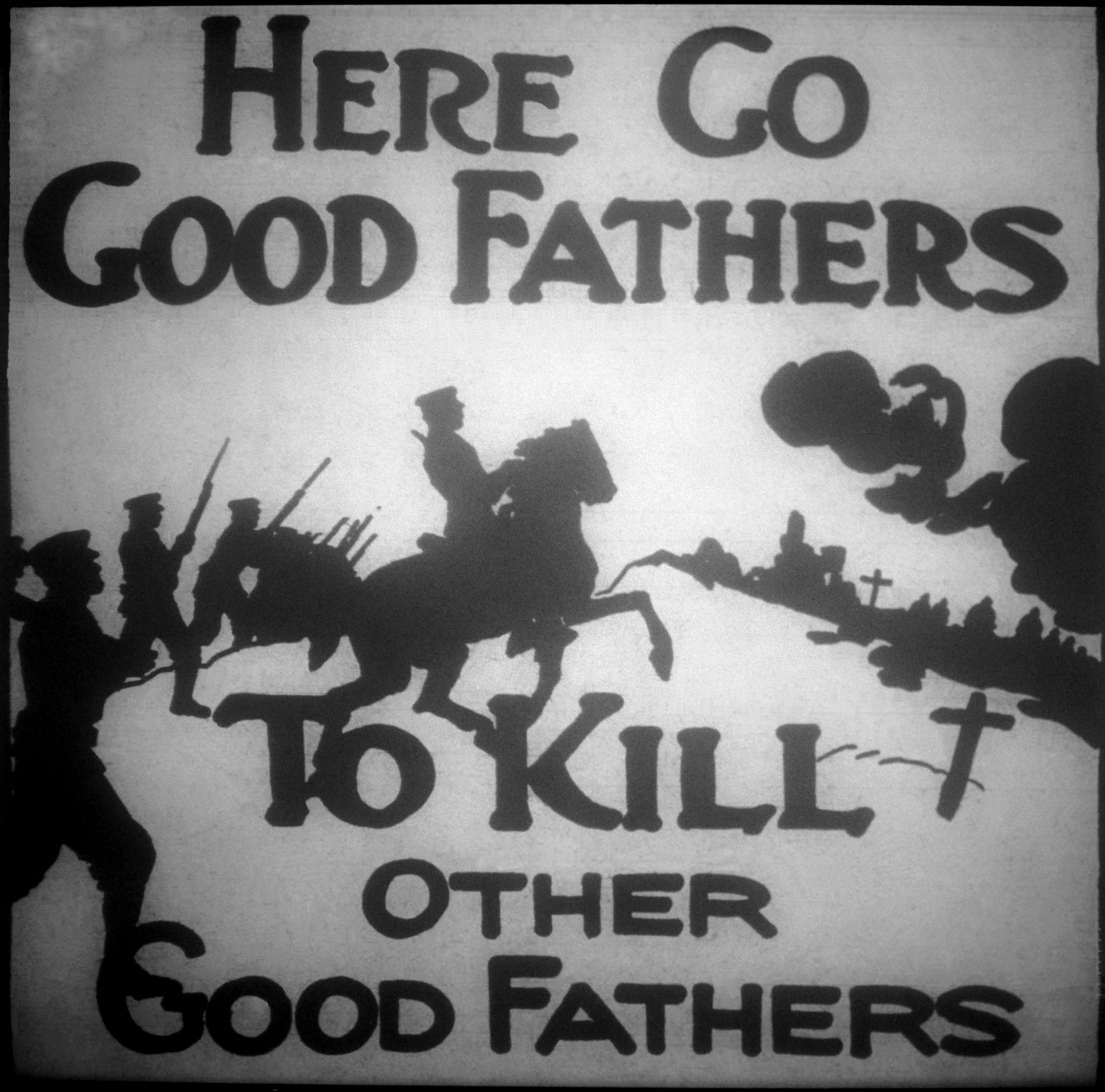 Anti-war propaganda poster: here go good fathers to kill other good fathers
